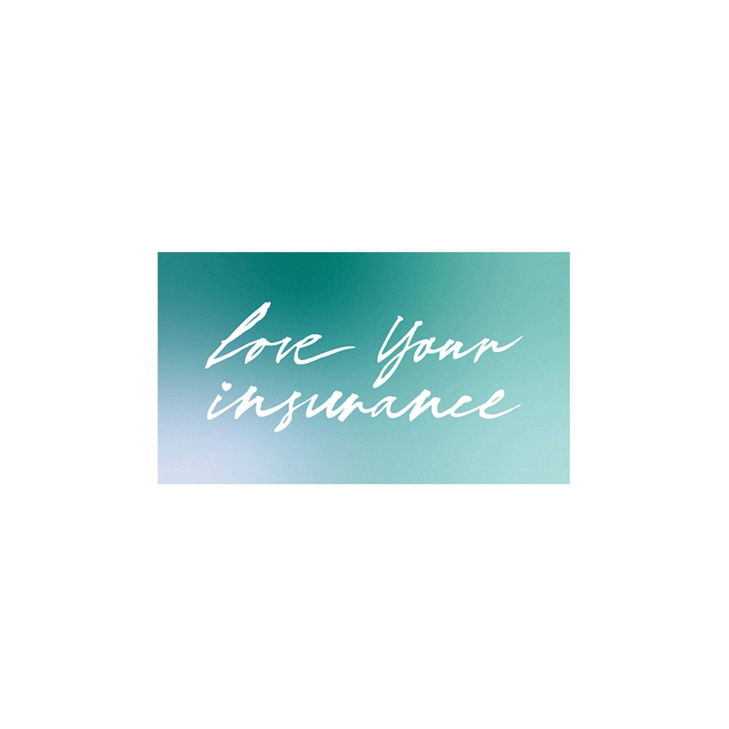 Love your insurance
